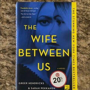 The Wife Between Us:Greer Hendricks/Sarah Pekkanen
